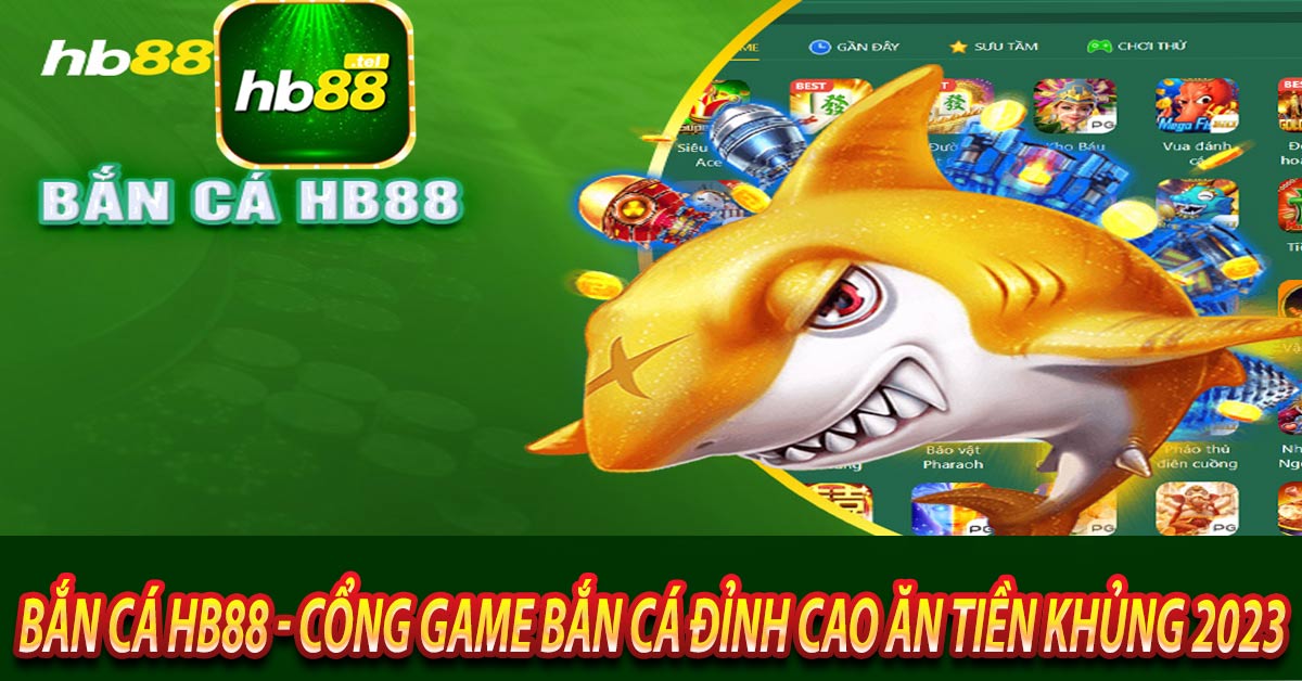 Các thể loại game bắn cá Hb88