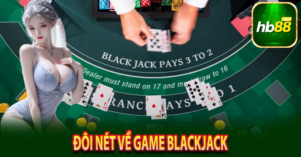 Đôi nét về game Blackjack